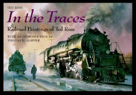 In the Traces: Railroad Paintings of Ted Rose