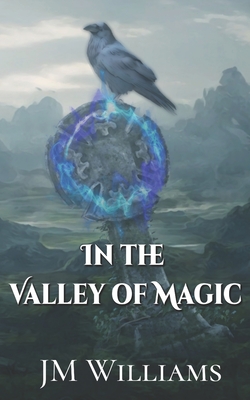 In the Valley of Magic: A Short Story Novel - Williams, Jm