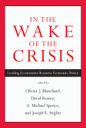 In the Wake of the Crisis: Leading Economists Reassess Economic Policy