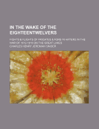 In the Wake of the Eighteentwelvers; Fights & Flights of Frigates & Fore-'N'-Afters in the War of 1812-1815 on the Great Lakes