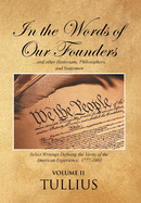 In the Words of Our Founders and Other Historians, Philosophers, and Statesmen: Select Writings Defining the Verity of the American Experience: 1804-1833