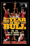 In the Year of the Bull: Zen, Air, and the Pursuit of Sacred and Profane Hoops - Telander, Rick