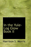 In the Yule-Log Glow Book II