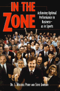 In the Zone: Achieving Optimal Performance in Business-As in Sports - Perry, J Mitchell, and Jamison, Steve
