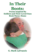 In Their Boots: Poems Inspired by Soldiers and Their Loved Ones: Book Three: Hom