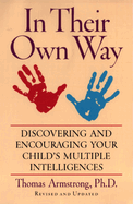 In Their Own Way: Discovering and Encouraging Your Child's Multiple Intelligences