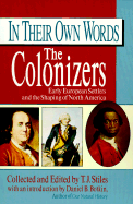 In Their Own Words: The Colonizers: Early European Settlers and the Shaping of North America