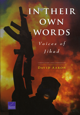 In Their Own Words: Voices of Jihad Compilation and Commentary - Aaron, David