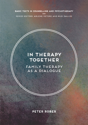 In Therapy Together: Family Therapy as a Dialogue - Rober, Peter