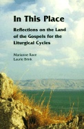 In This Place: Reflections on the Land of the Gospels for the Liturgical Cycles