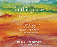 In This Place Together: A Palestinians Journey to Collective Liberation