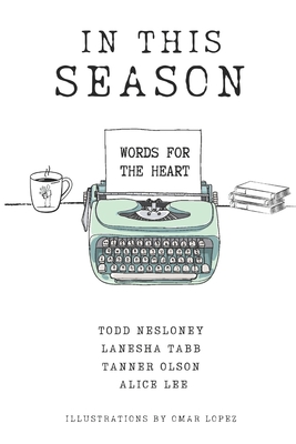 In This Season: Words for the Heart - Tabb, Lanesha, and Olson, Tanner, and Lee, Alice