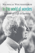 In This World of Wonders: Memoir of a Life in Learning