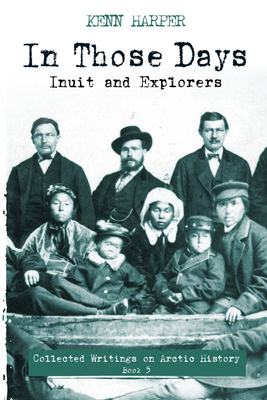 In Those Days: Inuit and Explorers - Harper, Kenn