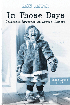 In Those Days: Inuit Lives - Harper, Kenn