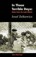 In Those Terrible Days: Notes from the Lodz Ghetto