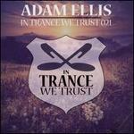 In Trance We Trust, Vol. 21: Mixed by Adam Ellis