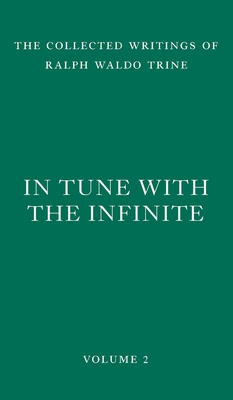 In Tune with the Infinite: Fullness of Peace, Power, and Plenty - Trine, Ralph Waldo