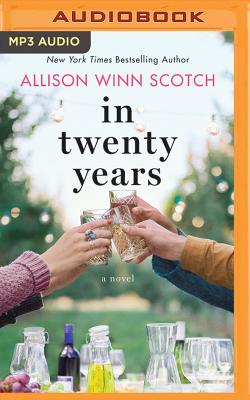In Twenty Years - Scotch, Allison Winn, and Whelan, Julia (Read by)