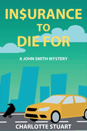 In$urance to Die For: A John Smith Mystery