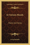 In Various Moods: Poems and Verses