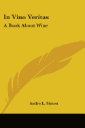 In Vino Veritas: A Book About Wine