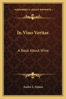 In Vino Veritas: A Book about Wine - Simon, Andre L