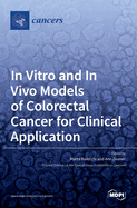 In Vitro and In Vivo Models of Colorectal Cancer for Clinical Application