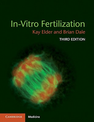 In-Vitro Fertilization - Elder, Kay, and Dale, Brian, and Mnzo, Yves (Contributions by)