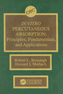 In Vitro Percutaneous Absorption: Principles, Fundamentals, and Applications