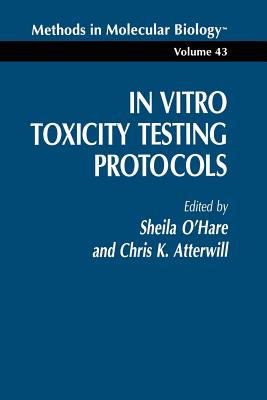 In Vitro Toxicity Testing Protocols - O'Hare, Sheila, and Atterwill, Christopher K