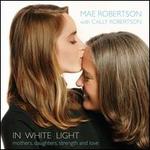 In White Light: Mothers, Daughters, Strength & Love