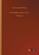 In Wildest Africa Vol 2: Volume 2