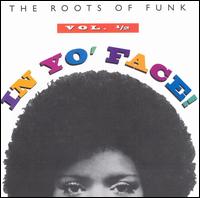 In Yo' Face!: The Roots of Funk, Vol. 1/2 - Various Artists