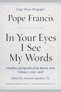 In Your Eyes I See My Words: Homilies and Speeches from Buenos Aires, Volume 3: 2009-2013
