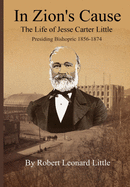 In Zion's Cause: The Life of Jesse Carter Little