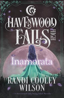 Inamorata: A Havenwood Falls High Novella - Wilson, Randi Cooley