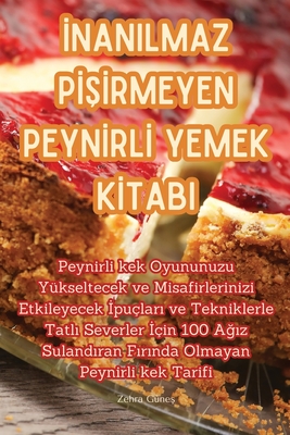Inanilmaz PISIrmeyen PeynIrlI Yemek KItabi - Zehra Gnes