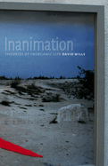 Inanimation: Theories of Inorganic Life Volume 35