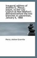 Inaugural Address of Andrew G. Pierce, Mayor, to the City Council of New Bedford