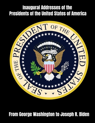 Inaugural Addresses of the Presidents of the United States of America: From George Washington to Joseph R. Biden - Brown