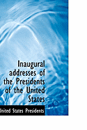 Inaugural Addresses of the Presidents of the United States