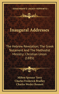 Inaugural Addresses. the Hebrew Revelation. the Greek Testament and the Methodist Ministry