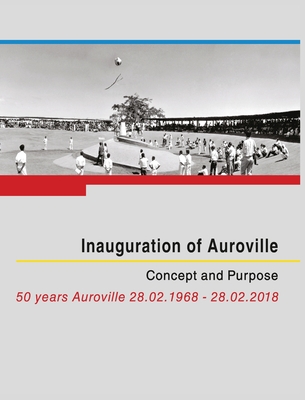 Inauguration of Auroville: Concept and Purpose - Fassbender, Franz