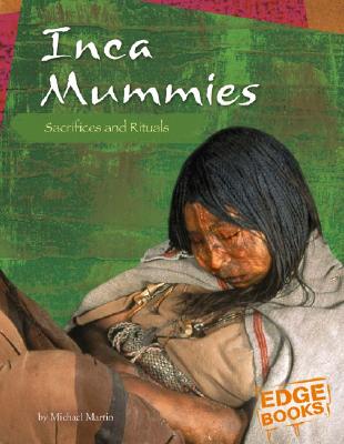 Inca Mummies: Sacrifices and Rituals - Martin, Michael J