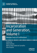 Incarceration and Generation, Volume I: Multiple Faces of Confinement
