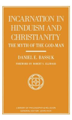 Incarnation in Hinduism and Christianity: The Myth of the God-Man - Bassuk, Daniel E