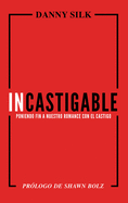 Incastigable: Poniendo Fin a Nuestro Romance Con El Castigo