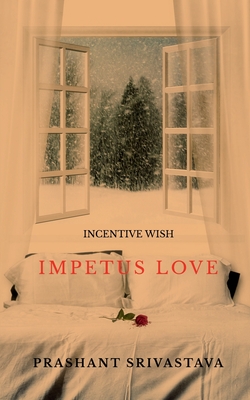 Incentive wish: Impetus love - Srivastava, Prashant