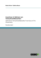 Incentives im Rahmen von Verkaufswettbewerben: Definitionen Verkaufswettbewerbe / Incentives und ihre Anwendung